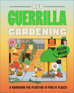Get guerilla gardening